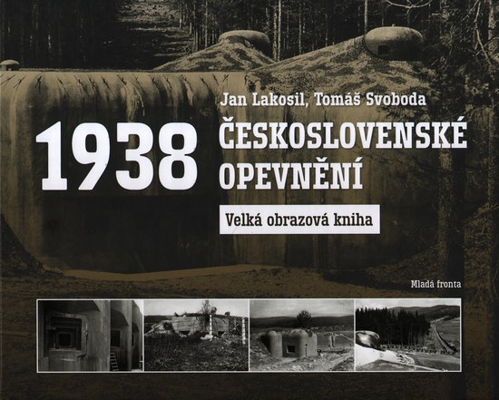 �eskoslovensk� opevn�n� 1938: Velk� obrazov� kniha